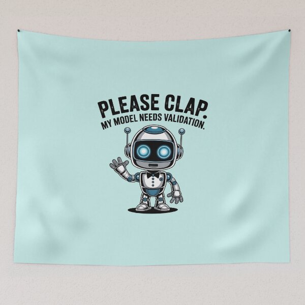 Item preview, Please Clap, My Model Needs Validation – Funny AI Machine Learning Humor designed and sold by Jollys-ArtShop.