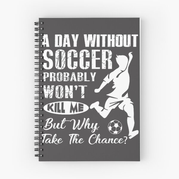 Item preview, A Day Without Soccer Probably Won't Kill Me Funny Soccer Quote Design designed and sold by trishastudio.