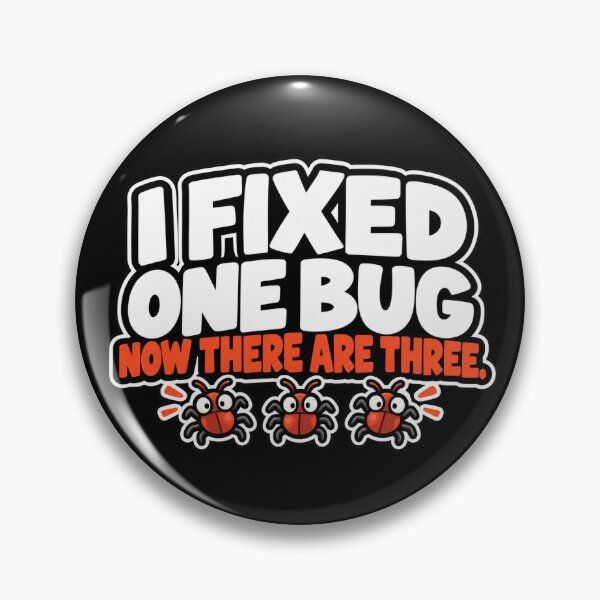 Item preview, I Fixed One Bug Now There Are Three. designed and sold by Round Star.