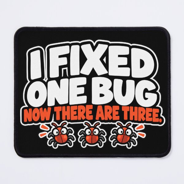 Item preview, I Fixed One Bug Now There Are Three. designed and sold by Round Star.