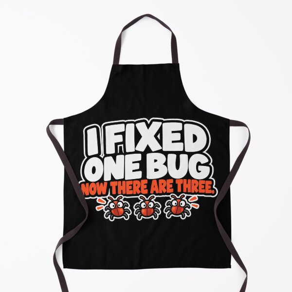 Item preview, I Fixed One Bug Now There Are Three. designed and sold by Round Star.