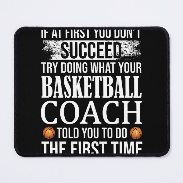 Item preview, Motivational Basketball Quote Design - If At First You Don’t Succeed, Listen to Your Coach designed and sold by theradishspirit.