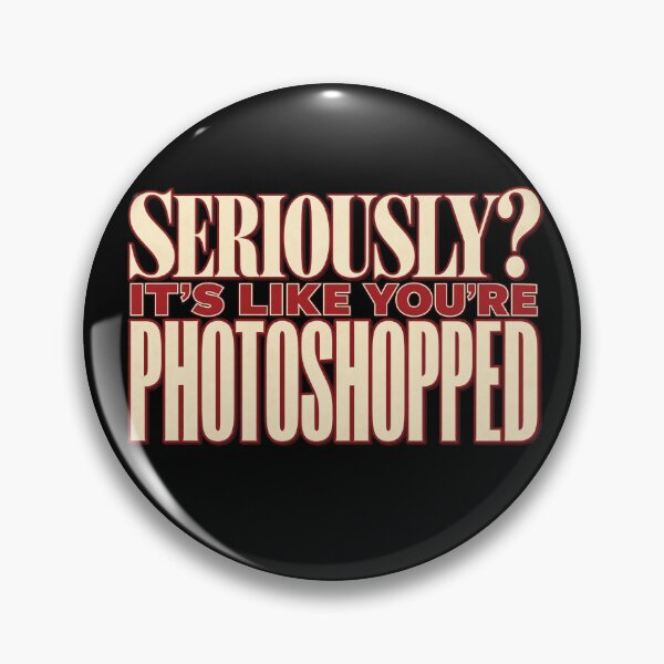 Item preview, Seriously? It's Like You're Photoshopped - Crazy Stupid Love designed and sold by hesjustken.