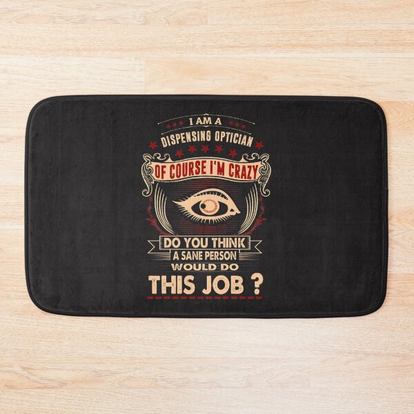 Item preview, I Am a Dispensing Optician - Funny Crazy Insane Optical Humor Design designed and sold by p4rkourist.
