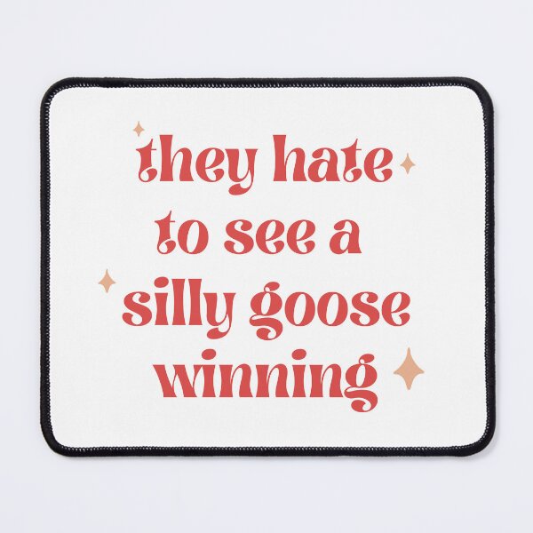Item preview, They Hate To See A Silly Goose Winning designed and sold by MiaBellaGirl.