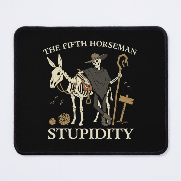 Item preview, Fifth Horseman Stupidity Skeleton Cowboy Western Dark Humor designed and sold by FreshVibe Prints.