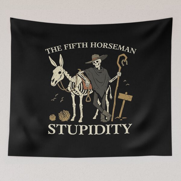 Item preview, Fifth Horseman Stupidity Skeleton Cowboy Western Dark Humor designed and sold by FreshVibe Prints.