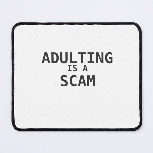 Item preview, Adulting Is a Scam designed and sold by PixelsandPrint.