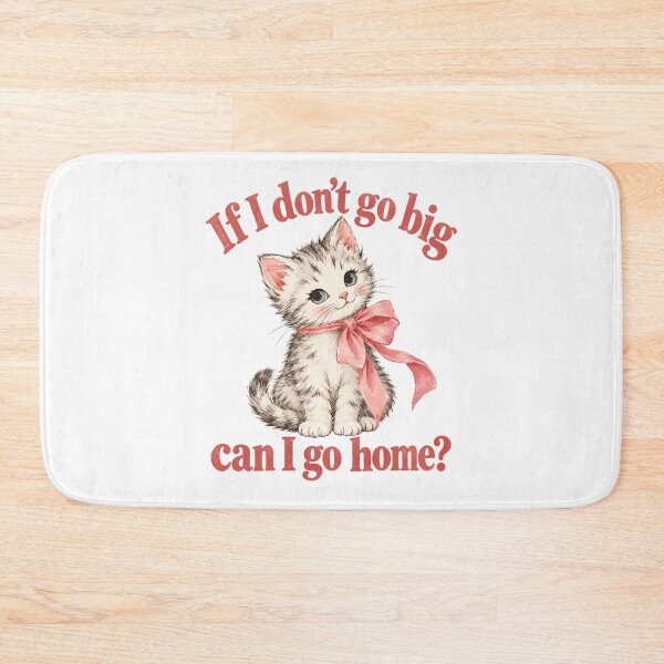 Item preview, If I don’t go big can I go home?  designed and sold by CampAndCoast.