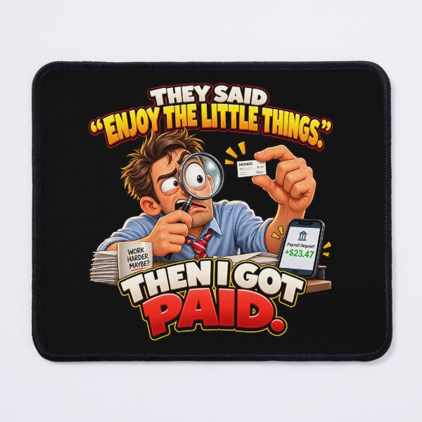 Item preview, THEY SAID “ENJOY THE LITTLE THINGS.” THEN I GOT PAID. designed and sold by signshirtz.