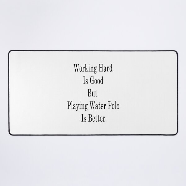 Item preview, Working Hard Is Good But Playing Water Polo Is Better Motivational Sports Quote Design designed and sold by adisucipto123.