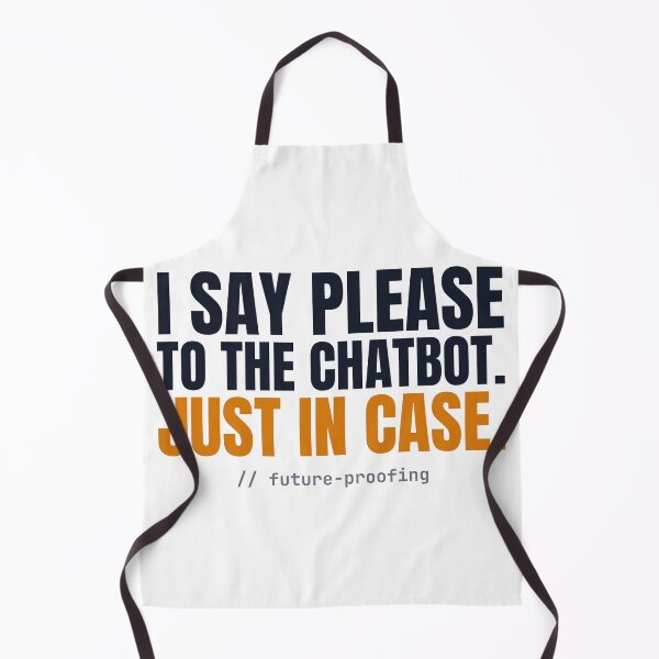 Aperçu de l'œuvre I Say Please To The Chatbot, Just In Case — Funny AI créée et vendue par AutomationDataCamp LLC.