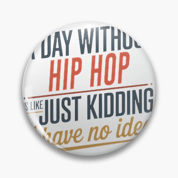 Item preview, A Day Without Hip Hop Is Like Just Kidding Funny Cool Hip Hop Lover Design designed and sold by M Faizan.