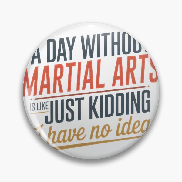 Item preview, Funny Martial Arts Lover Quote - A Day Without Martial Arts Is Like Just Kidding designed and sold by ROBOTICK.
