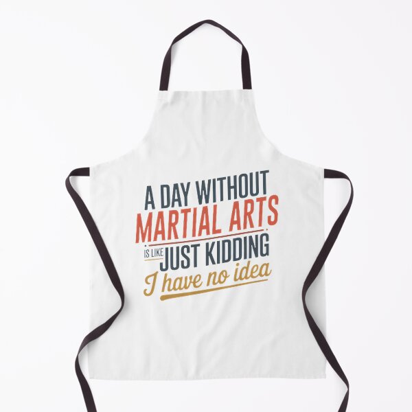 Item preview, Funny Martial Arts Lover Quote - A Day Without Martial Arts Is Like Just Kidding designed and sold by ROBOTICK.
