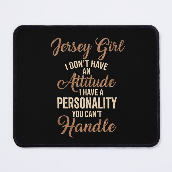 Item preview, Jersey Girl Personality Attitude Sarcastic Saying designed and sold by JerseyGirls.