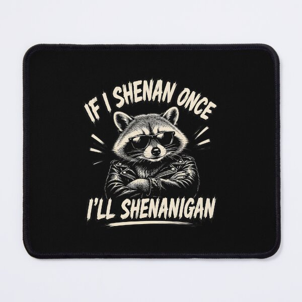 Item preview, funny raccoon sunglasses if i shenan once i'll shenanigan designed and sold by Cocuninecrew.