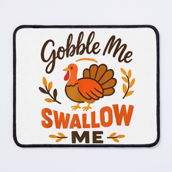 Item preview, Gobble Me Swallow Funny Thanksgiving Feast Turkey Trot T-Shirt designed and sold by Cute-Pretty.