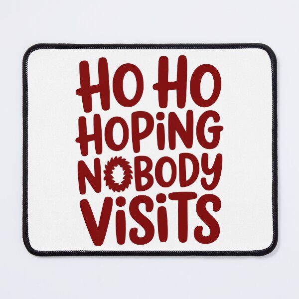 Item preview, Ho Ho Hoping Nobody Visits designed and sold by theartfulaspie.