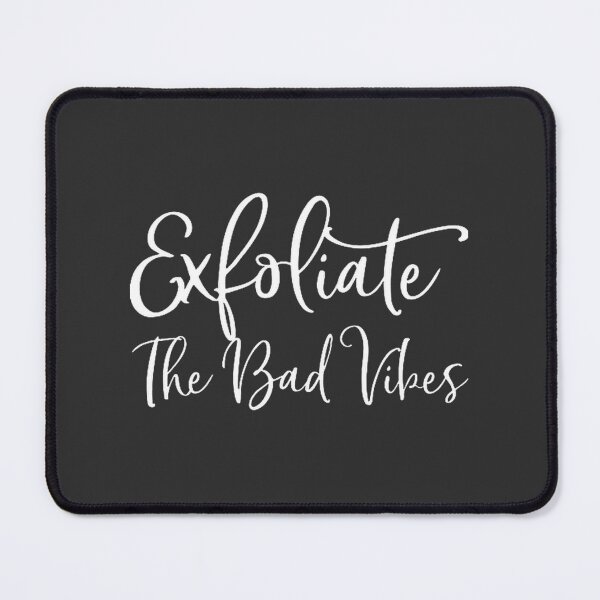 Item preview, Exfoliate The Bad Vibes Skincare Routine Design - Perfect Esthetician Gift Featuring Chemical Peel Theme designed and sold by JackSev.