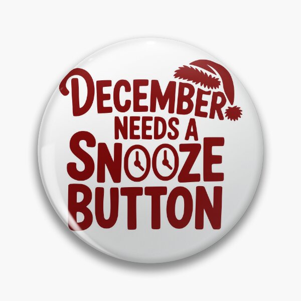 Item preview, December Needs a Snooze Button designed and sold by theartfulaspie.