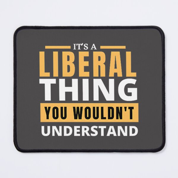 Item preview, Liberal Political Statement Design for Progressive Mindsets designed and sold by TroLerNeT.