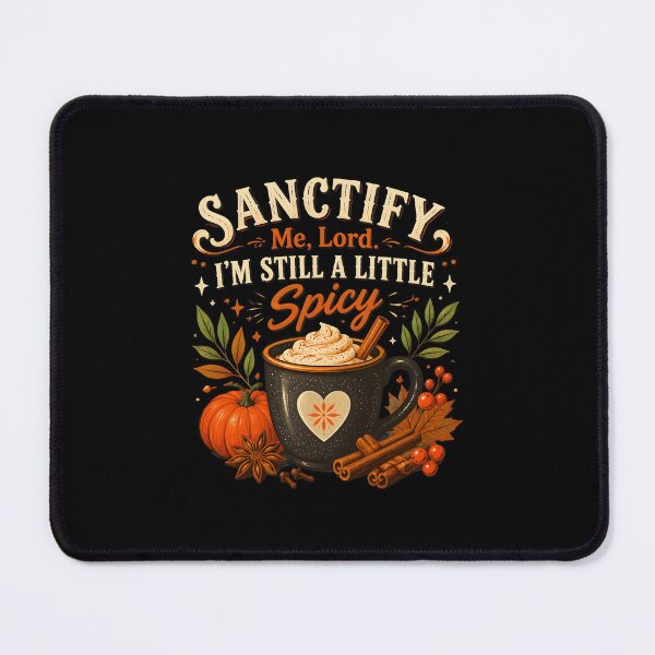 Item preview, sanctify me lord im still a little spicy apple spice faith designed and sold by hugoinkcoast.