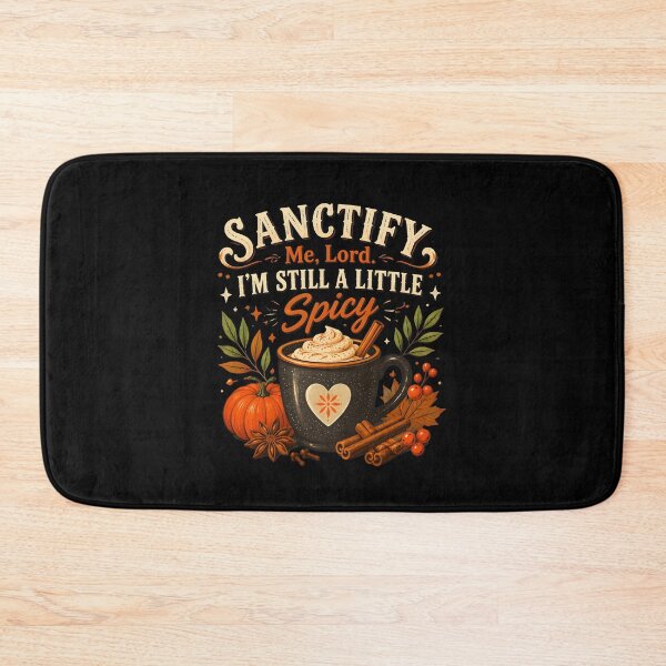 Item preview, sanctify me lord im still a little spicy apple spice faith designed and sold by hugoinkcoast.