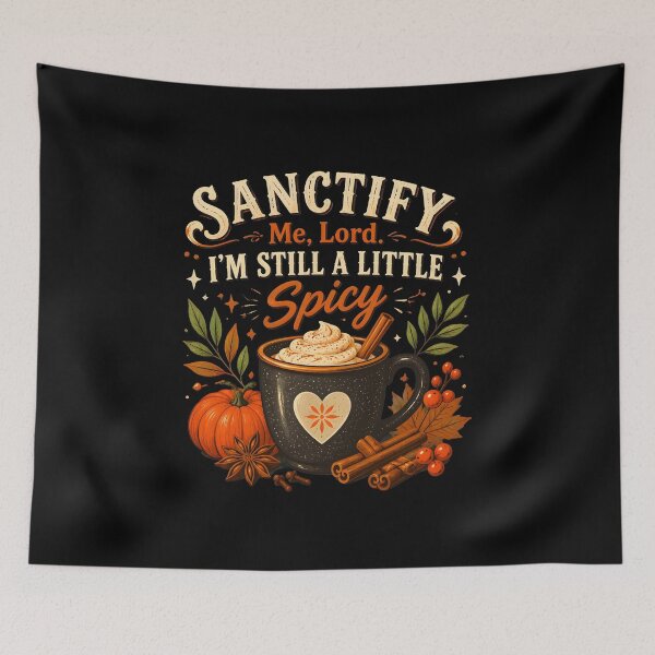 Item preview, sanctify me lord im still a little spicy apple spice faith designed and sold by hugoinkcoast.