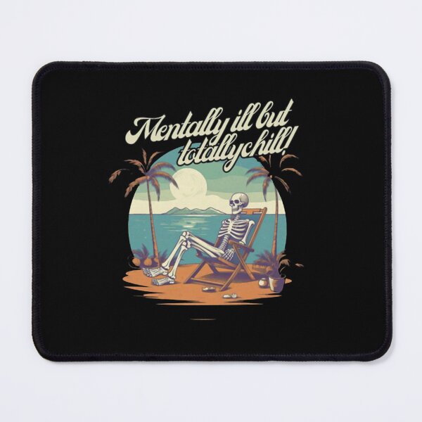 Item preview, Mentally Ill But Totally Chill Skeleton Beach designed and sold by AlessanDicki67.