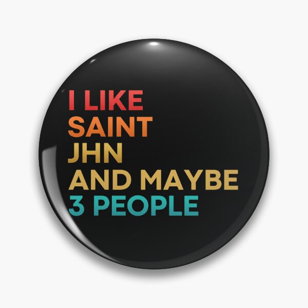 Item preview, I like Saint JHN and maybe 3 people - Saint JHN   designed and sold by PhamHunger.