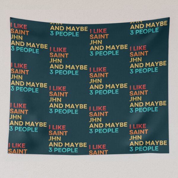 Item preview, I like Saint JHN and maybe 3 people - Saint JHN   designed and sold by PhamHunger.
