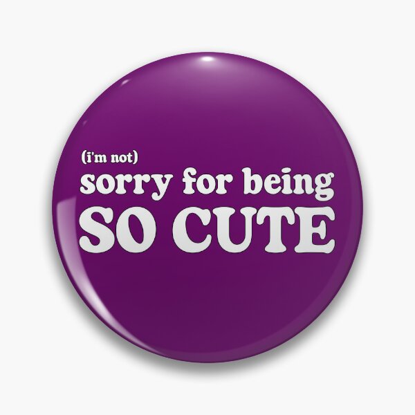 Item preview, I'm Not Sorry For Being So Cute  designed and sold by SharpThreadZ.