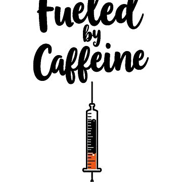 Vorschaubild zum Design Fueled by Caffeine Coffee Addict Humor von epic-phrases