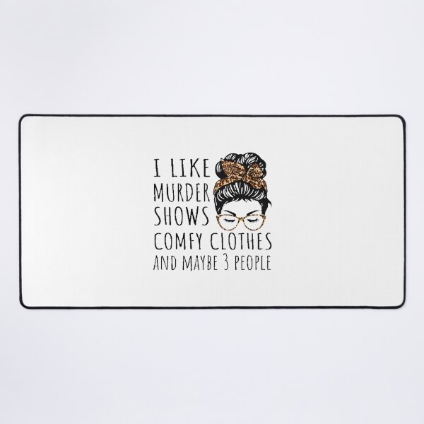Item preview, I Like Murder Shows Comfy Clothes And Maybe People Funny Quote Design designed and sold by Kingkee.