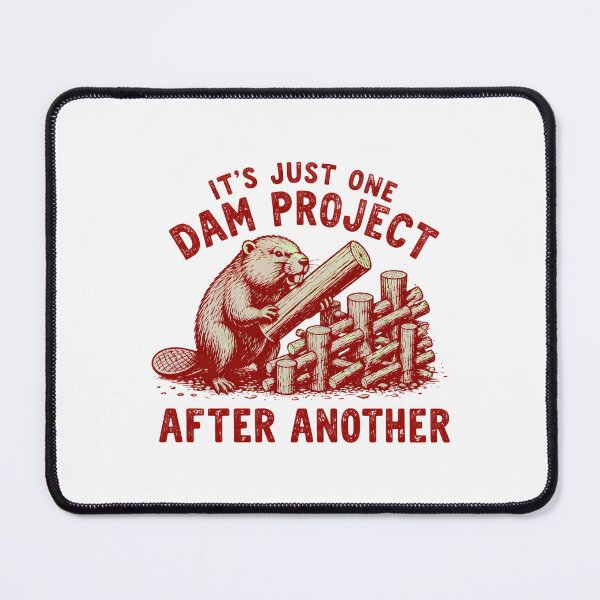 Item preview, it's just one dam project after another funny beaver designed and sold by Lockcownmz.
