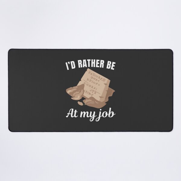 Item preview, Funny Archaeologist Saying - I'd Rather Be At My Job Humorous Profession Quote Design designed and sold by rachid oubaika.