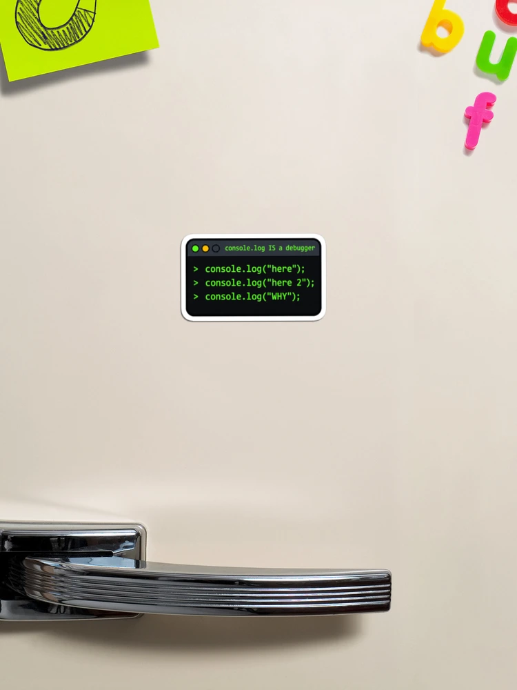 Thumbnail 1 of 3, Magnet, Console Log Is a Debugger Funny JavaScript Developer Gift designed and sold by ys96.