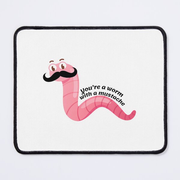Item preview, You'Re A Worm With A Mustache designed and sold by hcr-onan.