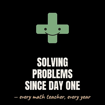 Artwork thumbnail, Solving Problems Since Day One Math Teacher by The Cozy Design Studio