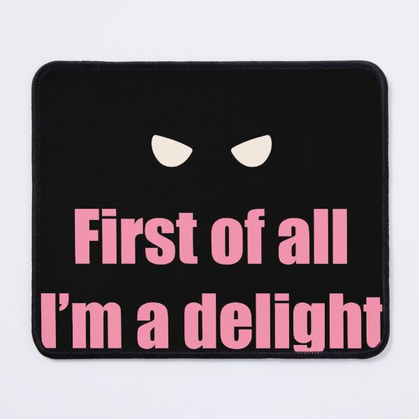 Item preview, First Of All I'm A Delight funny sarcastic Saying designed and sold by GracefulbyElmes.