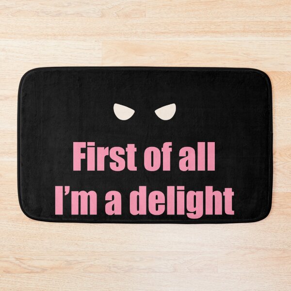 Item preview, First Of All I'm A Delight funny sarcastic Saying designed and sold by GracefulbyElmes.