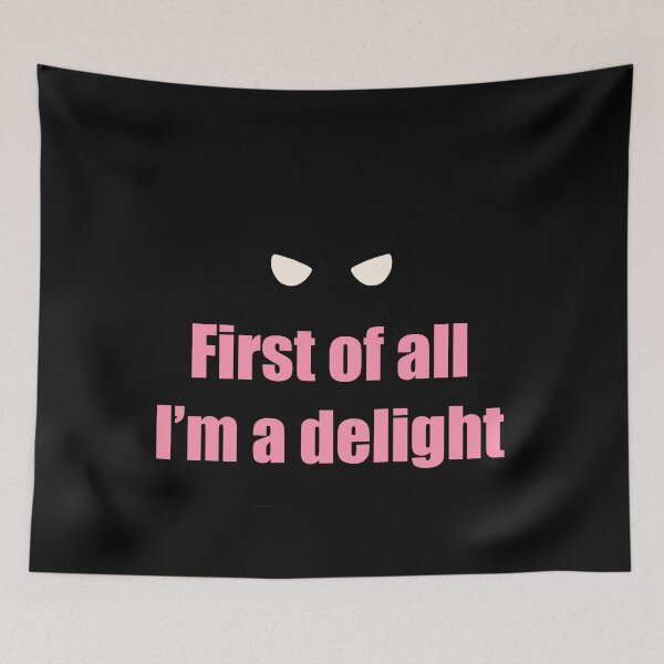 Item preview, First Of All I'm A Delight funny sarcastic Saying designed and sold by GracefulbyElmes.