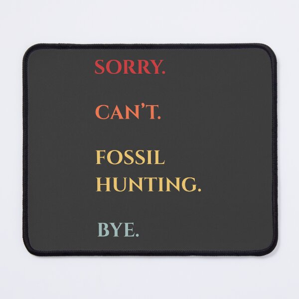 Item preview, Sorry Can't Fossil Hunting Bye - Funny Retro Fossil Hunter Saying designed and sold by Wiss2Arts.