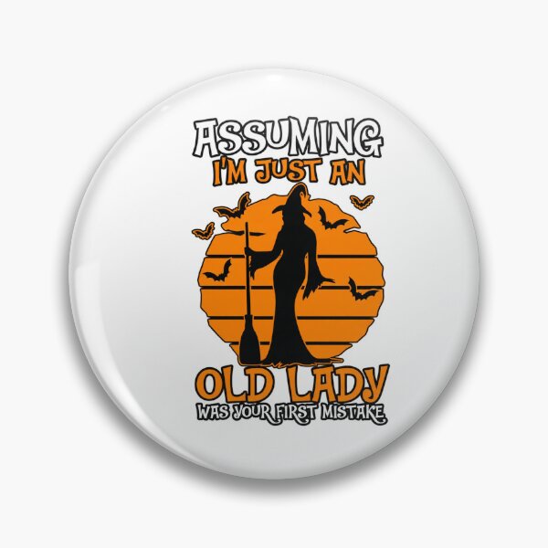 Item preview, Assuming I'm Just An Old Lady Was Your First Mistake  designed and sold by RuperDelois.