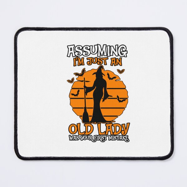 Item preview, Assuming I'm Just An Old Lady Was Your First Mistake designed and sold by RuperDelois.