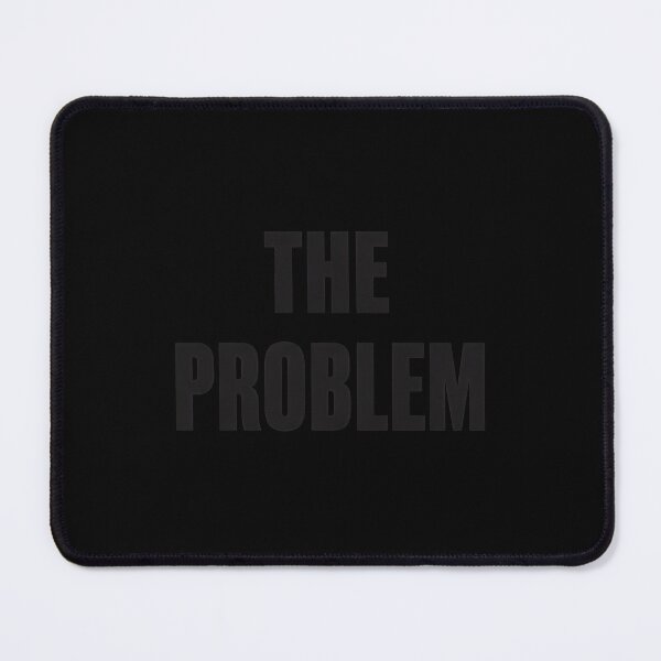 Item preview, The Problem Bold Statement designed and sold by Sidraxoka.