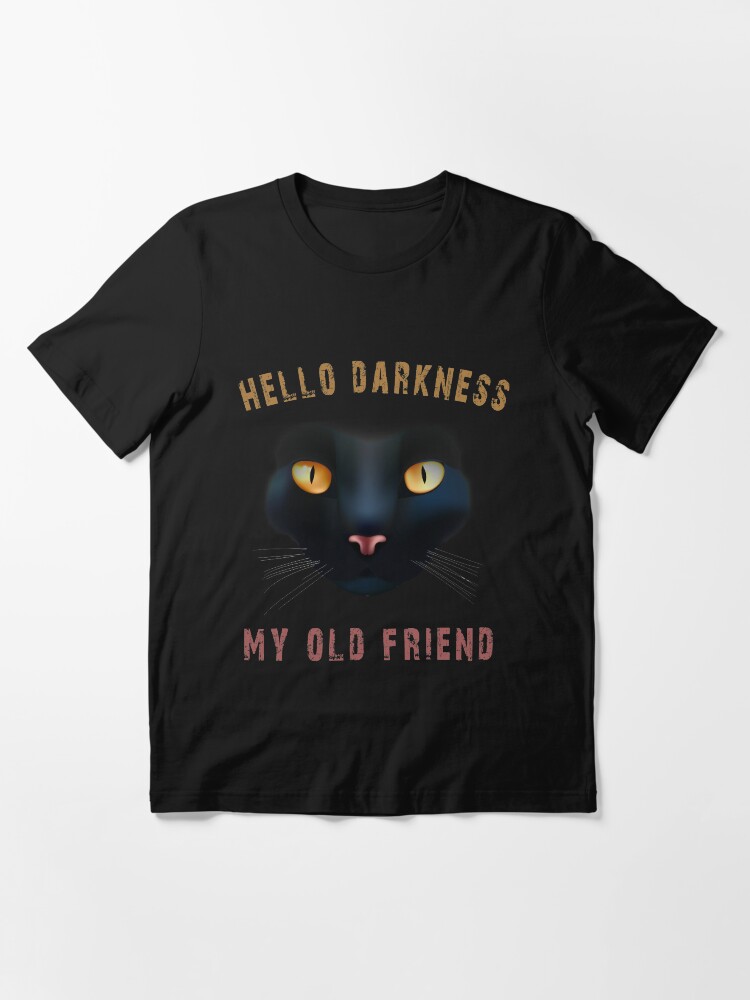 Hello darkness shop cat shirt