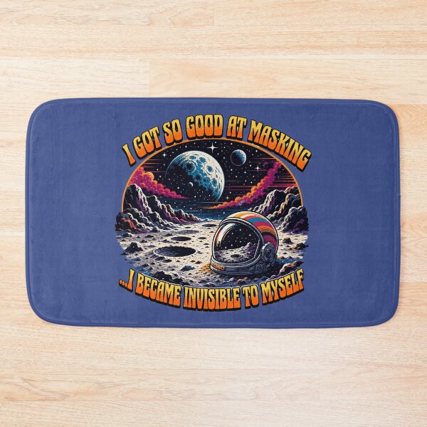 Item preview, I got so good at masking...I became invisible to myself designed and sold by Shy Fractal Designs.