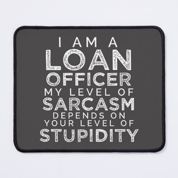 Item preview, Funny Loan Officer Sarcasm Quote - Humor Depends On Your Level Of Stupidity designed and sold by SmProduction.